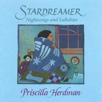 Priscilla Herdman : Stardreamer: Nightsongs & Lullabies