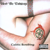 HERE BE DRAGONS: Celtic Bonding