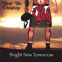 Here Be Dragons : Bright New Tomorrow