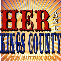 Her & Kings County : Austin Bottom Road