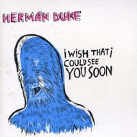 HERMAN DUNE: I Wish That I Could See You Soon