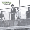 HERMOSA: Not Enough