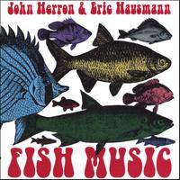 John Herron & Eric Hausmann : Fish Music