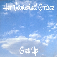 Her Vanished Grace : Get Up