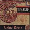 HESPERUS TRAD/EARLY MUSIC ENSEMBLE: Celtic Roots