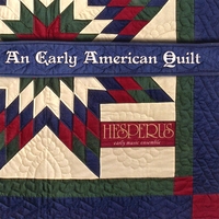 Hesperus: Early Music Ensemble : An Early American Quilt