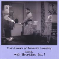 HEURISTICS INC.: Your domestic problems are completely solved