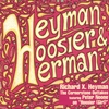 RICHARD X. HEYMAN: Heyman, Hoosier & Herman