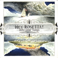 Hey Rosetta! : Into Your Lungs (And Around in Your Heart and On Through Your Blood)