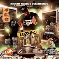 Micheal Watts of Swishahouse an Ugk Records Presents Hezeleo : Let it Be Known