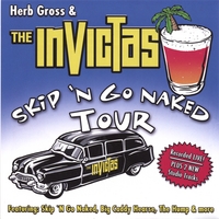 Herb Gross & The Invictas : Skip 'N Go Naked Tour