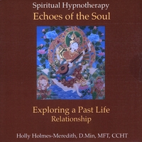 Holly Holmes-Meredith, D.Min, MFT : Hypnosis for Exploring a Past Life Relationship