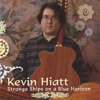Kevin Hiatt : Strange Ships on a Blue Horizon