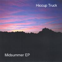 HICCUP TRUCK: Midsummer EP