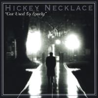 Hickey Necklace : Got Used to Lonely