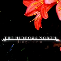 The Hideous North : Drugs Farm