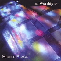 Higher Place : the Worship EP