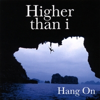 HIGHER THAN I: Hang On
