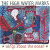 THE HIGH WATER MARKS: Songs About The Ocean