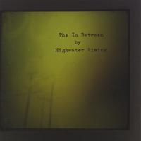 Highwater Rising : The In Between