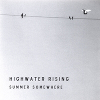 Highwater Rising : Summer Somewhere EP