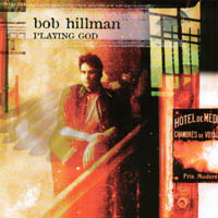 Bob Hillman : Playing God