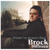 Brock Hillman : Where I've Always Been