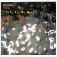Himalayan Voices : Echo Of The Big Bang