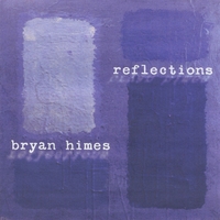 Bryan Himes : Reflections