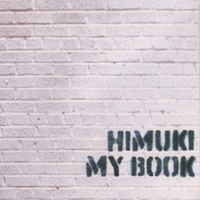 HIMUKI: My Book