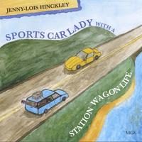 Jenny-Lois Hinckley : Sportscar Lady with a Stationwagon Life
