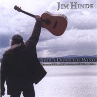Jim Hinde : Shout Down the Wind: Songs of Peace, Protest, and Patriotism