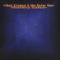 Chad Hinman & The Never Was : Strawberry Sunward