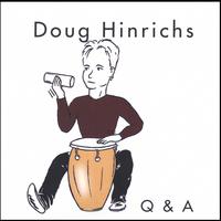 DOUG HINRICHS: Q & A
