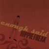 HIPPIE FREAK: Enough Said
