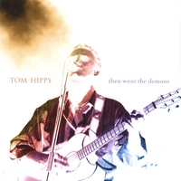 Tom Hipps : Then Went the Demons