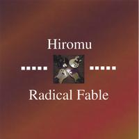 Hiromu : Radical Fable