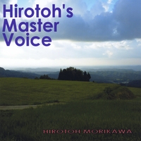 HIROTOH MORIKAWA: Hmv Hirotoh's Master Voice