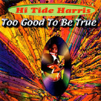 HI TIDE HARRIS: Too Good To Be True
