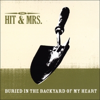 THE HIT & MRS.: Buried in the Backyard of My Heart
