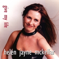 Helen Jayne McKellar : Give My Life