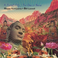 HOPPY KAMIYAMA + BILL LASWELL: A Navel City / No One is there