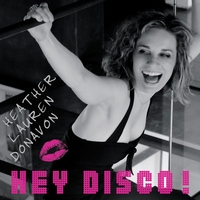 Heather Lauren Donavon : Hey Disco! - Single