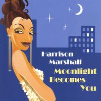Harrison Marshall : Moonlight Becomes You