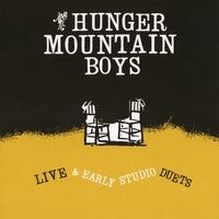 The Hunger Mountain Boys : Live & Early Studio Duets