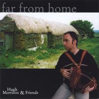 HUGH MORRISON & FRIENDS: Far From Home