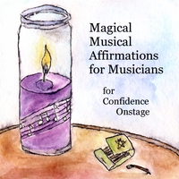 Magical Musical Affirmations : Magical Musical Affirmations for Musicians for Confidence Onstage