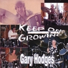 GARY HODGES: Keep on Growing