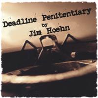 JIM HOEHN: Deadline Penitentiary