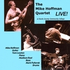 MIKE HOFFMAN: 
	The Mike Hoffman Quartet - Live!